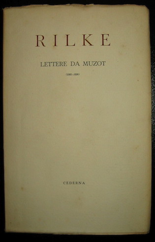 Reiner Maria Rilke Lettere da Muzot (1921-1926). A cura di Mirto Doriguzzi e Leone Traverso 1947 Milano Enrico Cederna